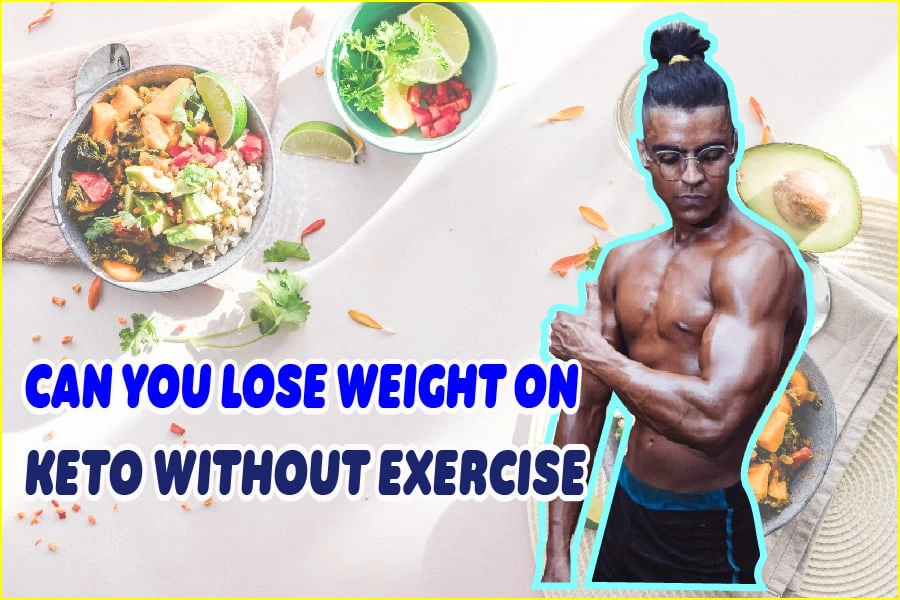 Can You Lose Weight On Keto Without Exercise Get Fit Now FIT Orbit